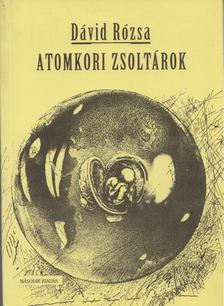 Dávid Rózsa - Atomkori zsoltárok (Dedikált) [antikvár]