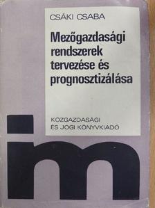 Csáki Csaba - Mezőgazdasági rendszerek tervezése és prognosztizálása [antikvár]