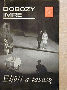 Dobozy Imre - Eljött a tavasz [antikvár]