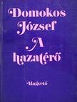 Domokos József - A hazatérő [antikvár]