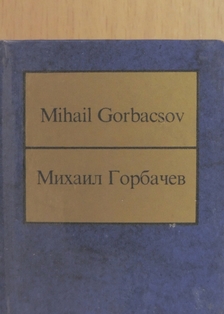 Mihail Gorbacsov - A szovjet nép halhatatlan hőstette (minikönyv) [antikvár]