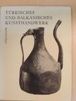 Fehér Géza - Türkisches und Balkanisches Kunsthandwerk [antikvár]