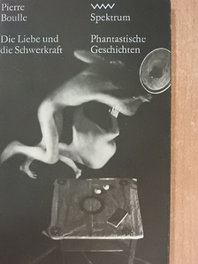 Pierre Boulle - Die Liebe und die Schwerkraft [antikvár]