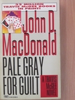 John D. MacDonald - Pale Gray for Guilt [antikvár]
