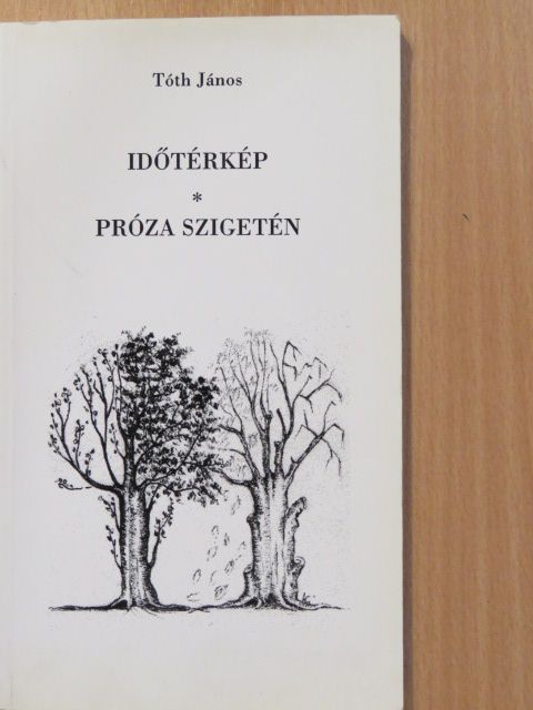 Tóth János - Időtérkép/Próza szigetén (dedikált példány) [antikvár]