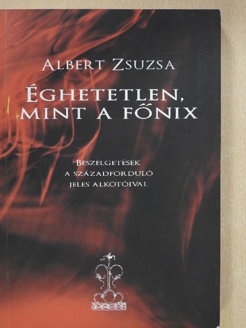Albert Zsuzsa - Éghetetlen, mint a Főnix (dedikált példány) [antikvár]