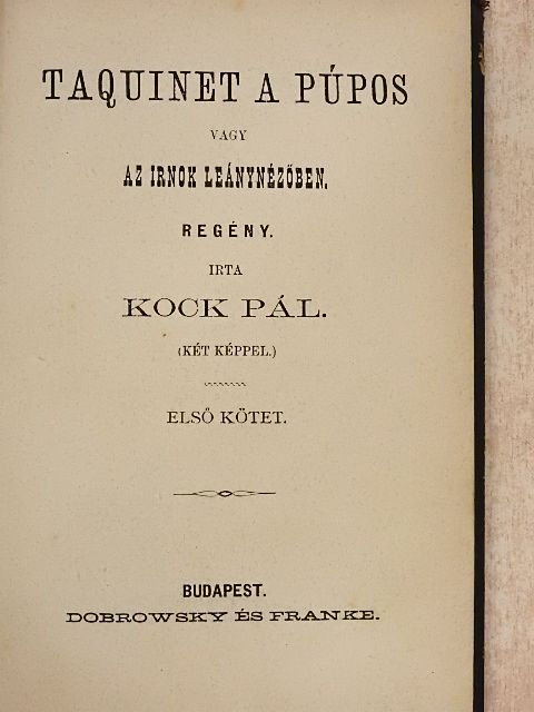 Kock Pál - Taquinet a púpos vagy az írnok leánynézőben I-II. [antikvár]