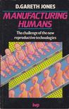 D. Gareth Jones - Manufacturing humans [antikvár]