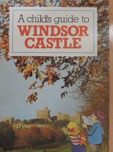 Olwen Hedley - A child's guide to Windsor Castle [antikvár]