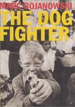 Marc Bojanowski - The Dog Fighter [antikvár]