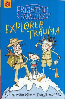 Sue Mongredien, Teresa Murfin - Explorer Trauma [antikvár]