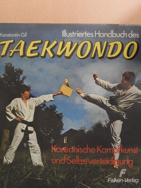 Konstantin Gil - Illustriertes Handbuch des Taekwondo [antikvár]