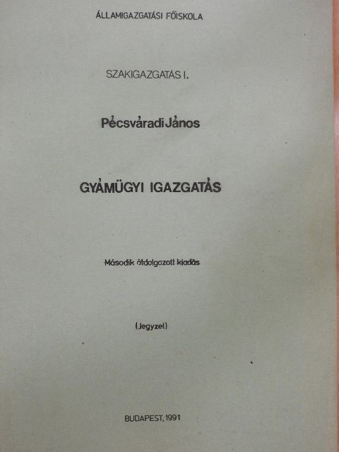 Pécsváradi János - Szakigazgatás I. - Gyámügyi igazgatás [antikvár]