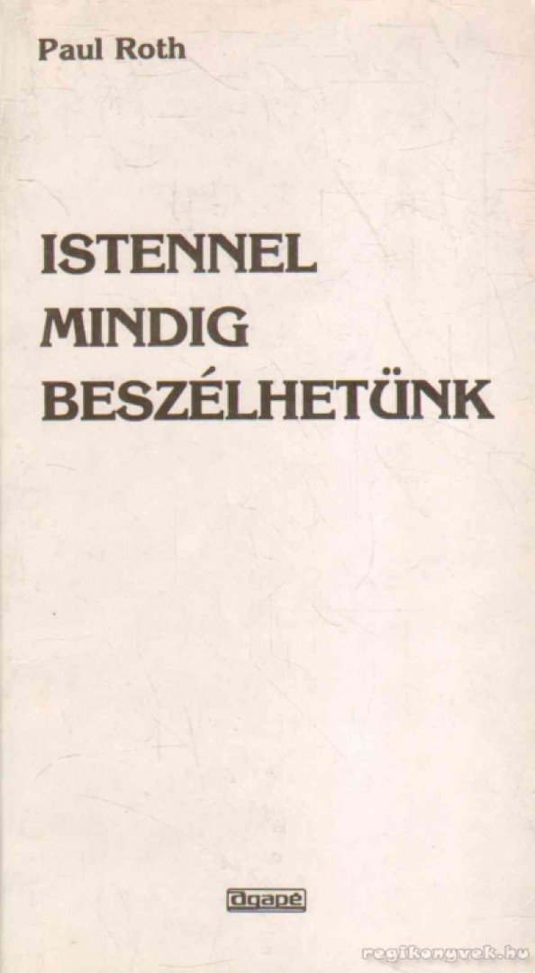 Roth, Paul - Istennel mindig beszélhetünk [antikvár]