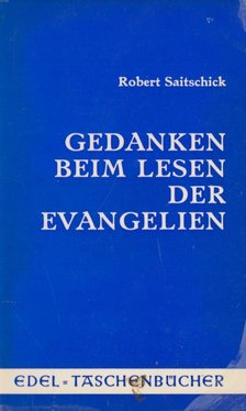 Saitschick, Robert - Gedanken beim Lesen der Evangelien [antikvár]