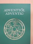 Dr. Verbényi István - Adventtől adventig (dedikált példány) [antikvár]
