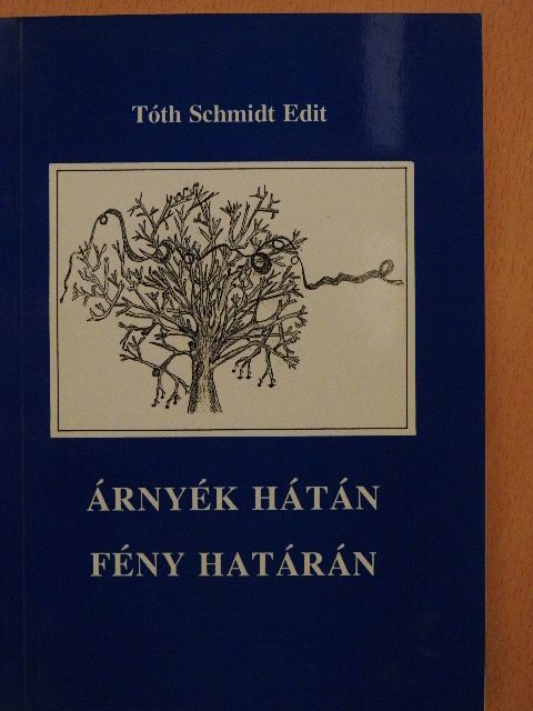 Tóth Schmidt Edit - Árnyék hátán, fény határán [antikvár]