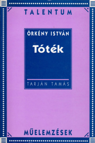 Tarján Tamás - Tóték - Talentum műelemzések