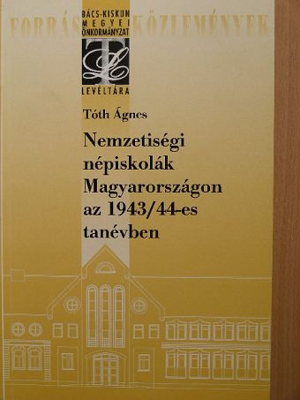 Tóth Ágnes - Nemzetiségi népiskolák Magyarországon az 1943/44-es tanévben [antikvár]