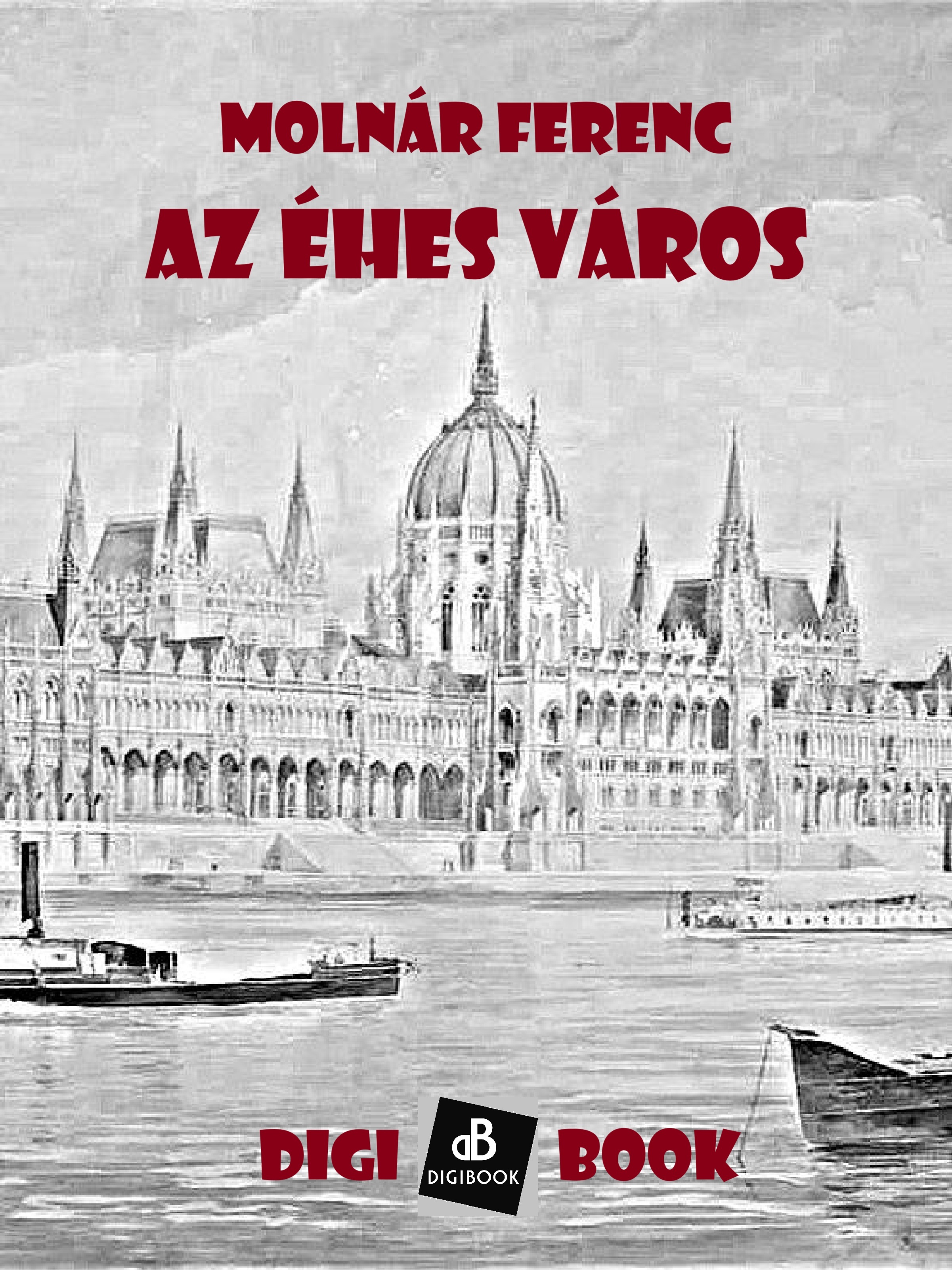 MOLNÁR FERENC - Az éhes város [eKönyv: epub, mobi]