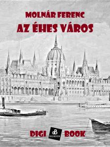 MOLNÁR FERENC - Az éhes város [eKönyv: epub, mobi]