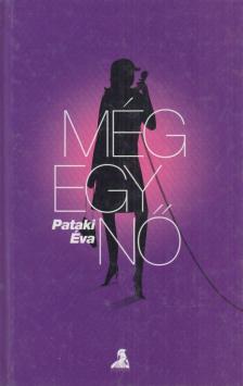 PATAKI ÉVA - Még egy nő (dedikált) [antikvár]