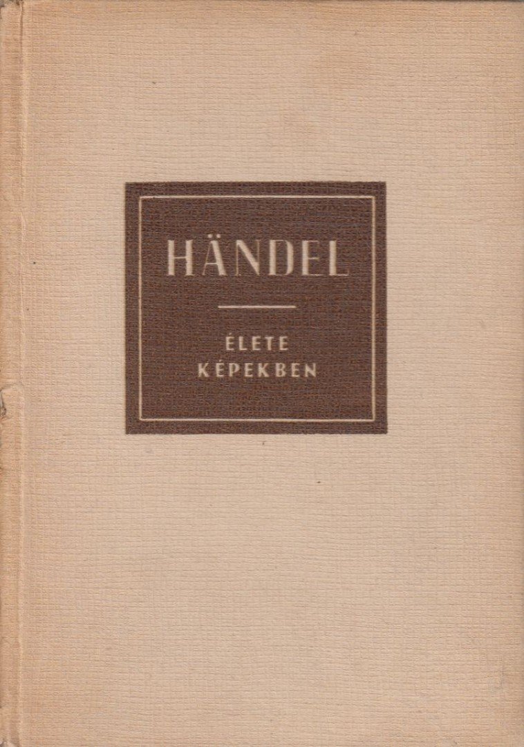 PETZOLDT, RICHARD - Handel élete képekben [antikvár]