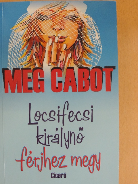 Meg Cabot - Locsifecsi királynő férjhez megy [antikvár]