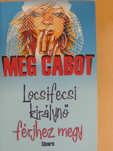 Meg Cabot - Locsifecsi királynő férjhez megy [antikvár]