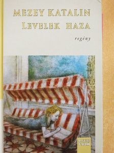 Mezey Katalin - Levelek haza [antikvár]