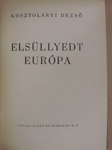 Kosztolányi Dezső - Elsüllyedt Európa [antikvár]