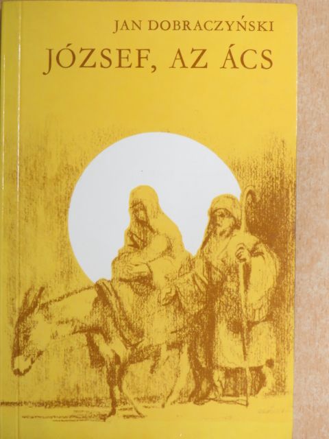 Jan Dobraczynski - József, az ács [antikvár]