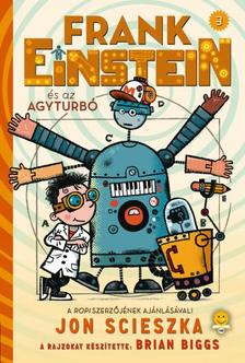 Jon Scieszka - Frank Einstein és az Agyturbó - Frank Einstein 3. [szépséghibás]