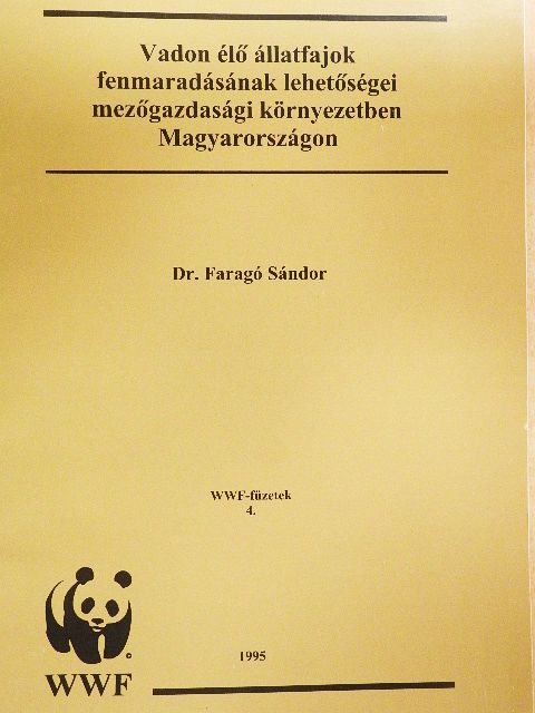 Dr. Faragó Sándor - Vadon élő állatfajok fennmaradásának lehetőségei mezőgazdasági környezetben Magyarországon [antikvár]