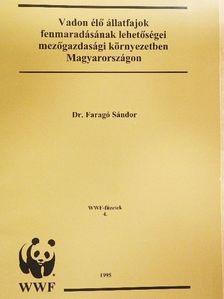 Dr. Faragó Sándor - Vadon élő állatfajok fennmaradásának lehetőségei mezőgazdasági környezetben Magyarországon [antikvár]