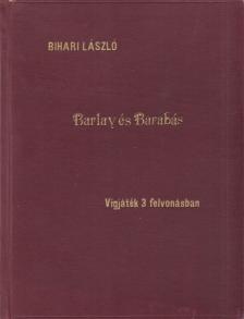 Bihari László - Barlay és Barabás (dedikált) [antikvár]