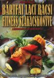 BÁRTFAI LACI BÁCSI - Bártfai Laci bácsi fitness szakácskönyve [antikvár]