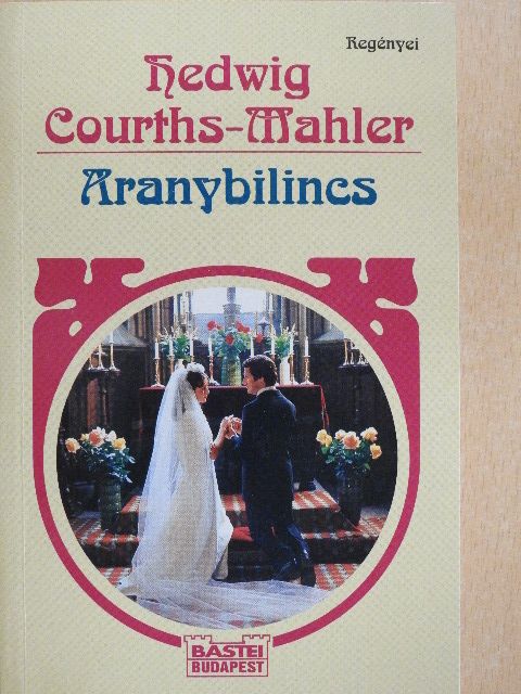 Hedwig Courths-Mahler - Aranybilincs [antikvár]