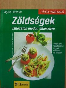 Ingrid Früchtel - Zöldségek változatos módon elkészítve [antikvár]