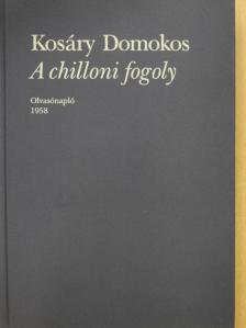 Kosáry Domokos - A chilloni fogoly [antikvár]