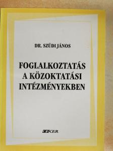 Dr. Szüdi János - Foglalkoztatás a közoktatási intézményekben [antikvár]