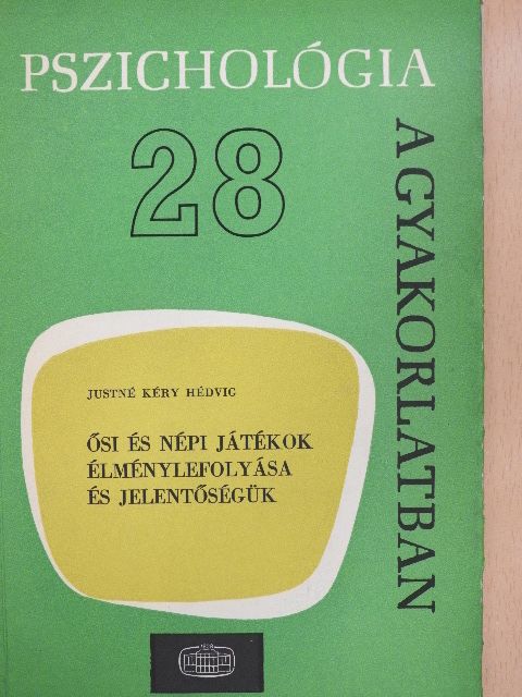 Justné Kéry Hedvig - Ősi és népi játékok élménylefolyása és jelentőségük [antikvár]