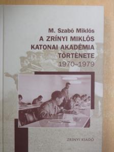 M. Szabó Miklós - A Zrínyi Miklós Katonai Akadémia története [antikvár]