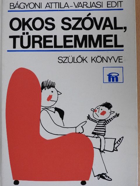 Bágyoni Attila - Okos szóval, türelemmel [antikvár]