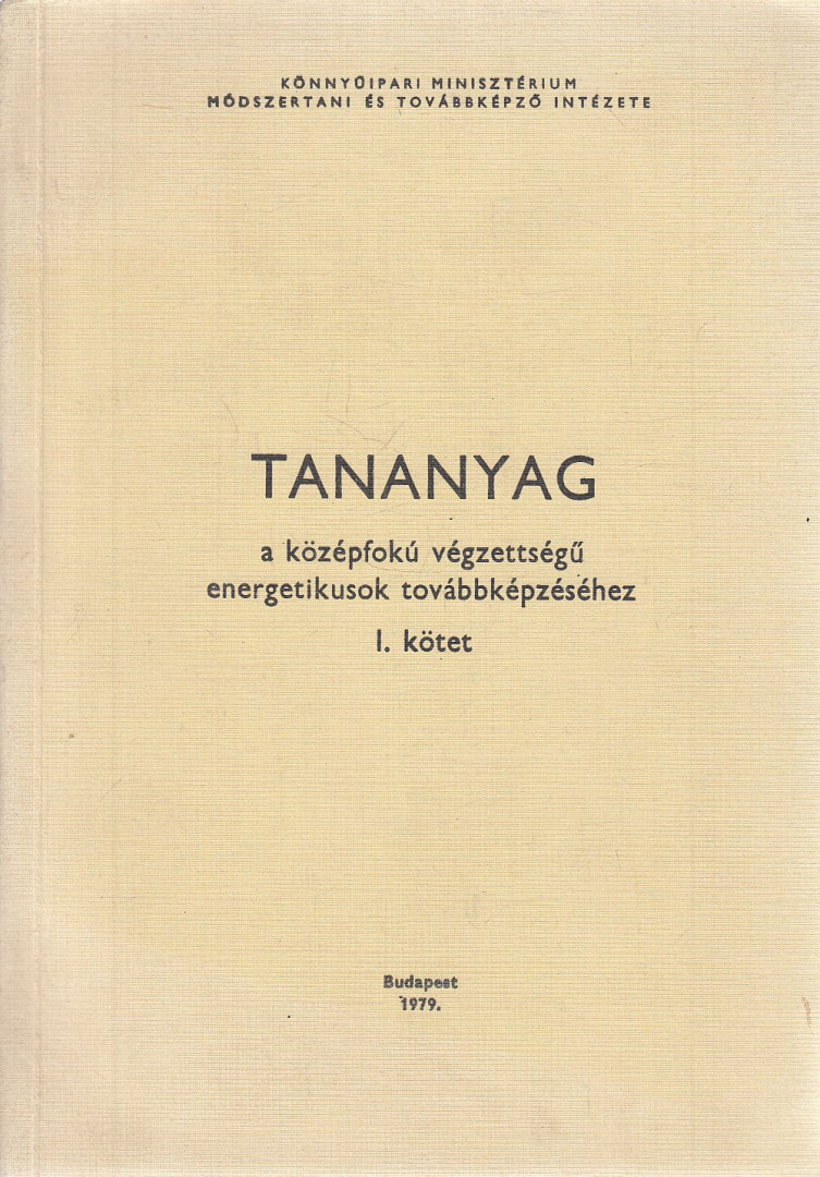 Bóka János, Vajtai József, Nagy Ernő - Tananyag a középfokú végzettségű energetikusok továbbképzéséhez I. [antikvár]