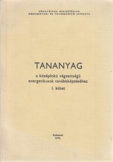 Bóka János, Vajtai József, Nagy Ernő - Tananyag a középfokú végzettségű energetikusok továbbképzéséhez I. [antikvár]