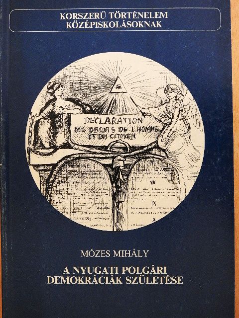 Mózes Mihály - A nyugati polgári demokráciák születése [antikvár]