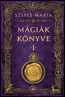 SZEPES MÁRIA - Mágiák könyve 1. [eKönyv: epub, mobi]