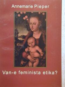 Annemarie Pieper - Van-e feminista etika? [antikvár]