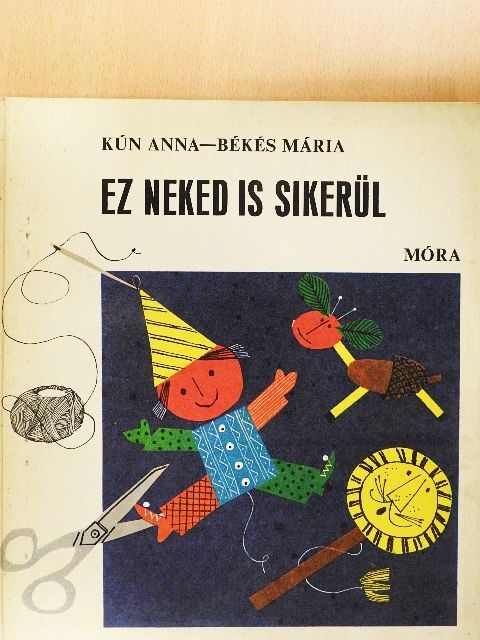 Békés Mária - Ez neked is sikerül [antikvár]